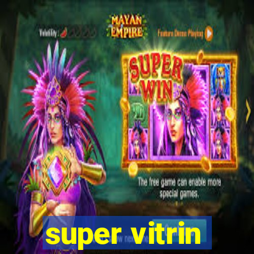 super vitrin